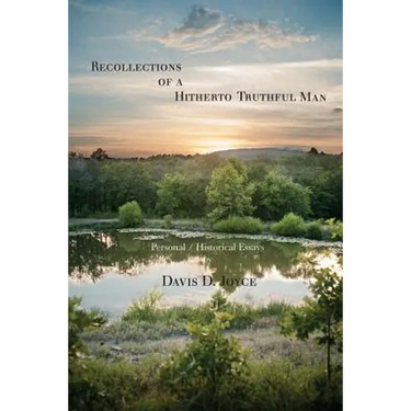 Recollections of a Hitherto Truthful Man: Personal / Historical Essays