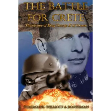 The Battle for Crete: The escape of King George II of Greece