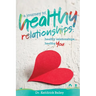 A Journey to Healthy Relationships: Healthy Relationships, Healthy You