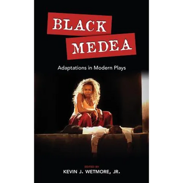 Black Medea: Adaptations for Modern Plays