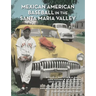 Mexican American Baseball in the Santa Maria Valley