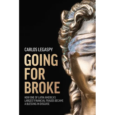Going for Broke: How One of Latin America's Largest Financial Frauds Became a Blessing in Disguise