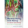 Merleau-Ponty and Nancy on Sense and Being: At the Limits of Phenomenology