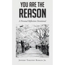 You Are the Reason: A Personal Reflection Devotional