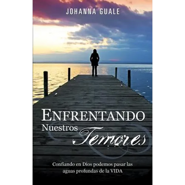 Enfrentando Nuestros Temores