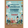 Complete Story of the American Founding Fathers: A Kids' History Book: How Visionaries Like Madison, Hamilton, and Jay Changed the World Forever