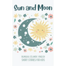 Sun and Moon: Bilingual Icelandic-English Short Stories for Kids