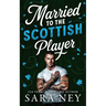 Married to the Scottish Player