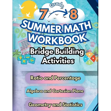 Summer Math Workbook 7-8 Grade Bridge Building Activities: 7th to 8th Grade Summer Essential Skills Practice Worksheets