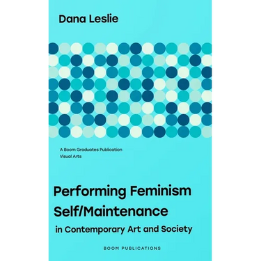 Performing Feminism Self/Maintenance: in Contemporary Art and Society