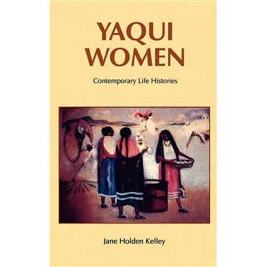 Yaqui Women: Contemporary Life Histories