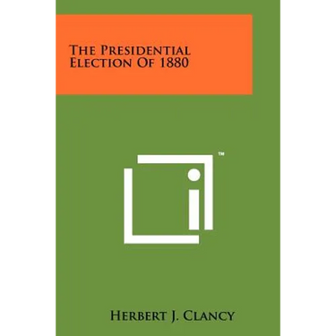 The Presidential Election Of 1880
