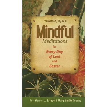 Mindful Meditations for Every Day of Len: Years A, B, and C