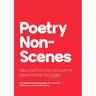 Poetry NonScenes: New performance poems beyond the struggle