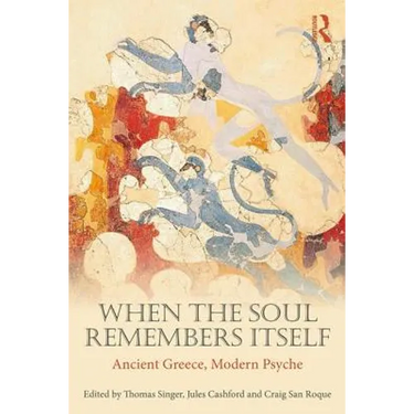 When the Soul Remembers Itself: Ancient Greece, Modern Psyche