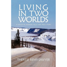 Living in Two Worlds: A Gwich'in Women Tells Her True Story