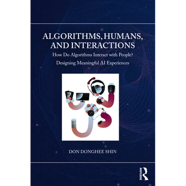 Algorithms, Humans, and Interactions: How Do Algorithms Interact with People? Designing Meaningful AI Experiences