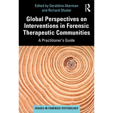 Global Perspectives on Interventions in Forensic Therapeutic Communities: A Practitioner's Guide