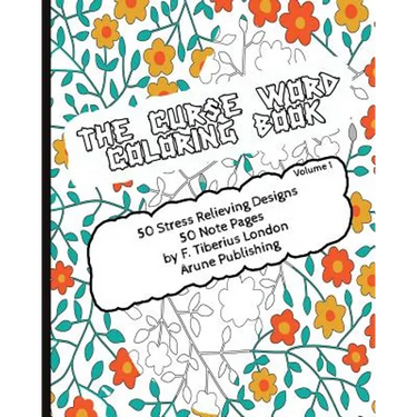The Curse Word Coloring Book: 50 Coloring Designs & 50 Pages for Notes