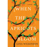 When the Apricots Bloom: A Novel of Riveting and Evocative Fiction