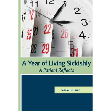 A Year of Living Sickishly: A Patient Reflects