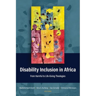 Disability Inclusion in Africa: From Harmful to Life-Giving Theologies