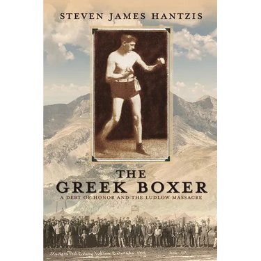 The Greek Boxer: A Debt of Honor and the Ludlow Massacre