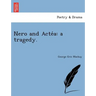 Nero and Acte a: A Tragedy.