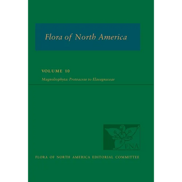 Flora of North America: Volume 10, Magnoliophyta: Proteaceae to Elaeagnaceae