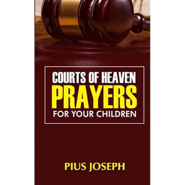 Courts of Heaven Prayers for Your Children