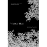 Winter Here: Poems