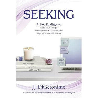 Seeking: 74 Key Findings to Raise Your Energy, Sidestep Your Self-Doubts, and Align with Your Life's Work