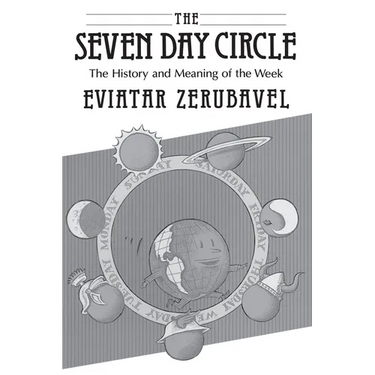 The Seven Day Circle: The History and Meaning of the Week