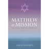 Matthew and Mission: The Gospel Through Jewish Eyes