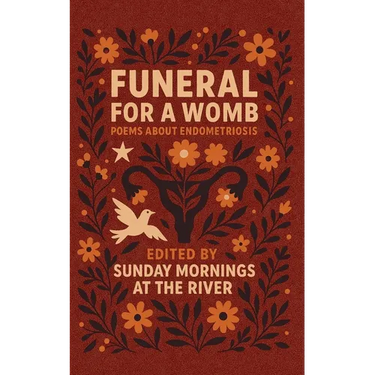 Funeral for a Womb: endometriosis poems