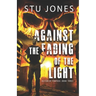 Against the Fading of the Light