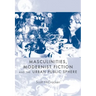 Masculinities, Modernist Fiction and the Urban Public Sphere