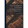 Easy Lessons in Egyptian Hieroglyphics, With Sign List /