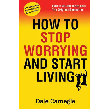 How to Stop Worrying and Start Living