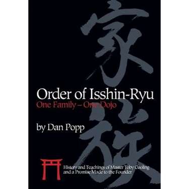 Order of Isshin-Ryu: One Family - One Dojo: History and Teachings of Master Toby Cooling and a Promise Made to the Founder