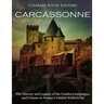 Carcassonne: The History and Legacy of the Castles, Campaigns, and Crimes in France's Fabled Walled City
