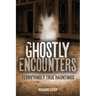 Ghostly Encounters: Terrifyingly True Hauntings