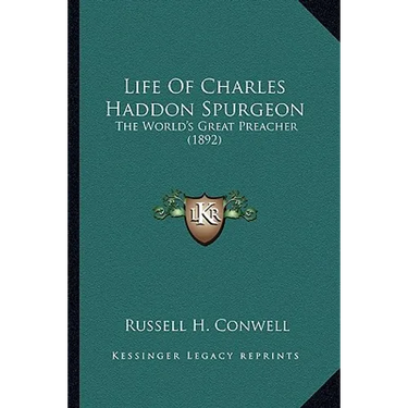 Life Of Charles Haddon Spurgeon: The World's Great Preacher (1892)
