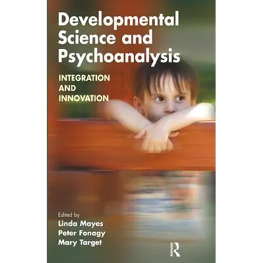 Developmental Science and Psychoanalysis: Integration and Innovation