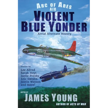 Violent Blue Yonder: Aviation Alternate History