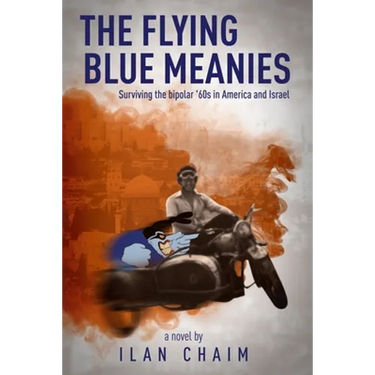 The Flying Blue Meanies: Surviving the bipolar '60s in America and Israel