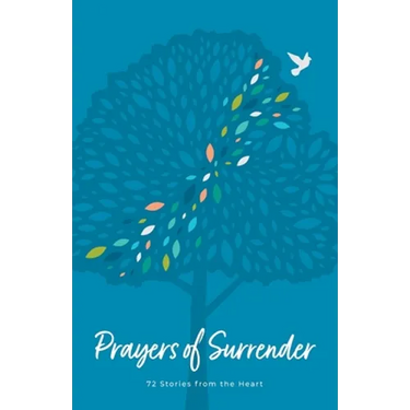 Prayers of Surrender: 72 Stories from the Heart