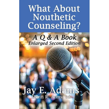 What About Nouthetic Counseling?: A Q & A Book