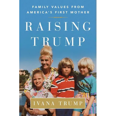 Raising Trump: Family Values from America's First Mother