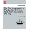 The Two Voyages of the 'Pandora' in 1875 and 1876. with Illustrations and Map